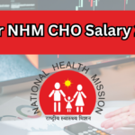 Bihar NHM CHO Salary 2025: Full Breakdown, Perks, Duties & Career Path