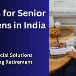 Loan Options for Senior Citizens in India: A Guide to Financial Freedom in Retirement
