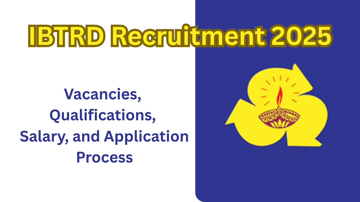 IBTRD Recruitment 2025: A Golden Opportunity in Research and Trade Development
