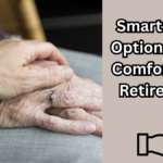 Financial Solutions for Senior Citizens: Smart Loan Options for a Comfortable Retirement