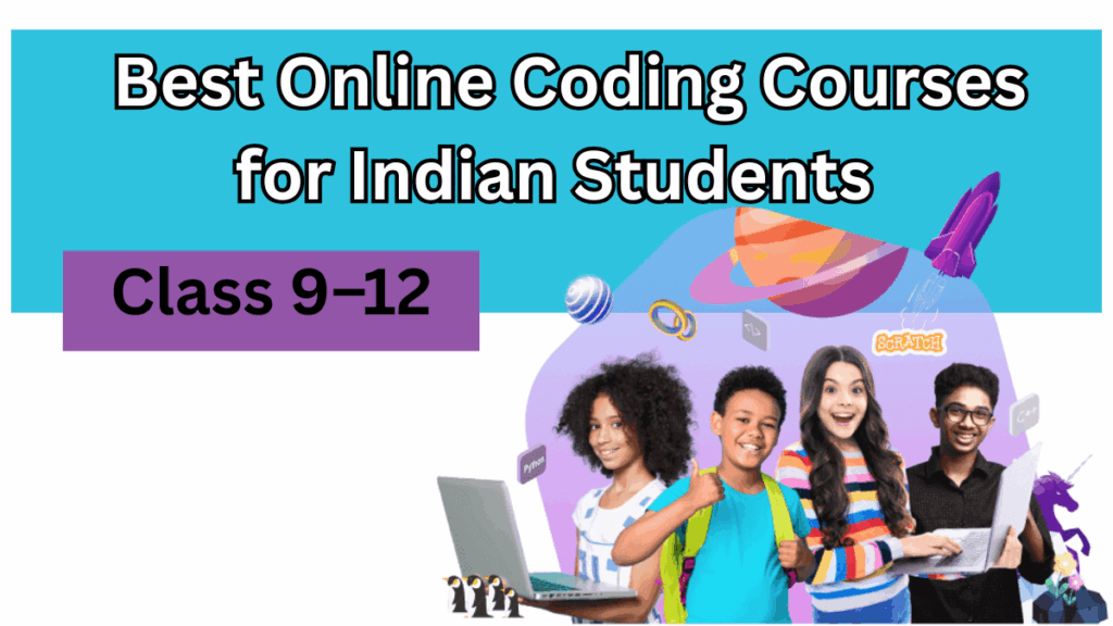 Best Online Coding Courses for Indian Students in Class 9–12 (2025 Guide)