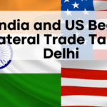 India and US Begin Bilateral Trade Talks in Delhi—Key Discussions Ahead