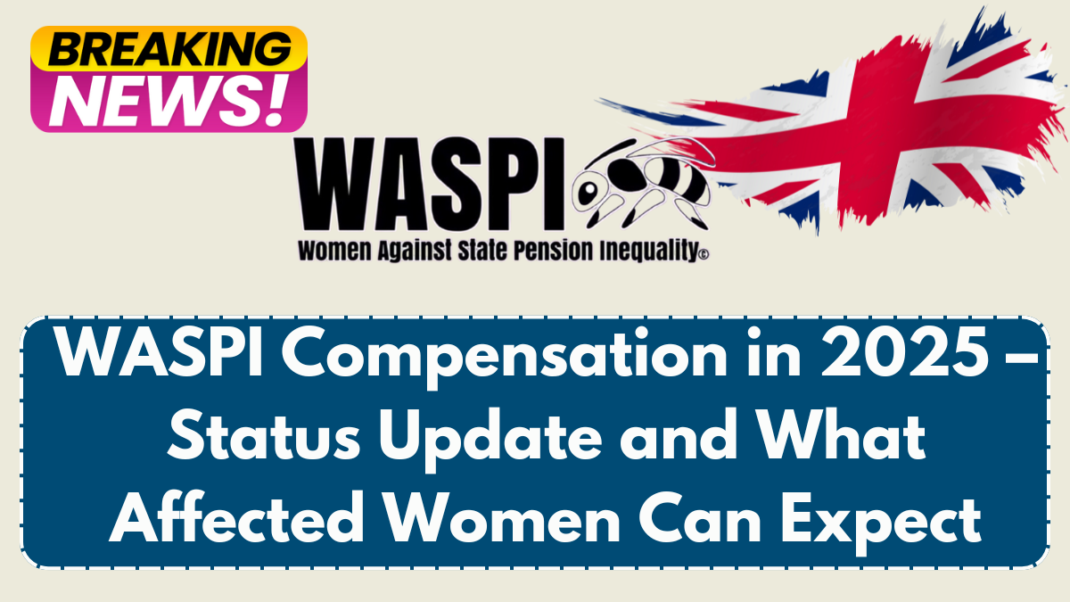 WASPI Compensation in 2025 – Status Update and What Affected Women Can Expect