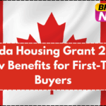 Canada Housing Grant 2025 – New Benefits for First-Time Buyers