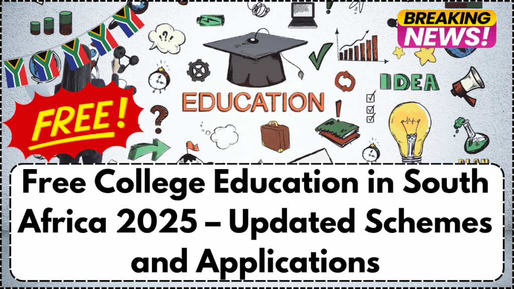 Free College Education in South Africa 2025 – Updated Schemes and Applications
