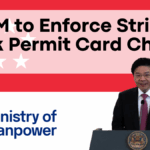 MOM to Enforce Stricter Work Permit Card Checks from July 2025