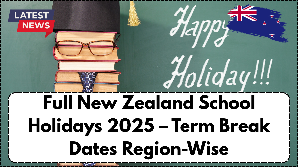 Full New Zealand School Holidays 2025 – Term Break Dates Region-Wise