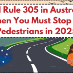 Road Rule 305 in Australia – When You Must Stop for Pedestrians in 2025