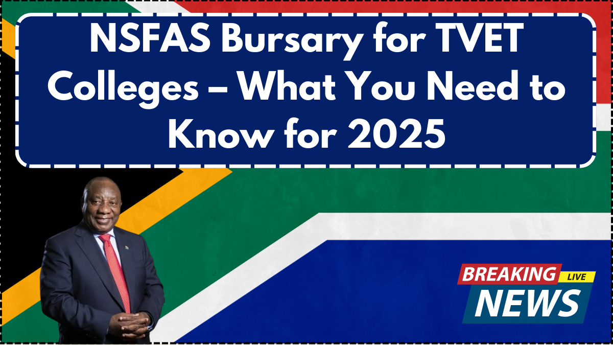 NSFAS Bursary for TVET Colleges – What You Need to Know for 2025