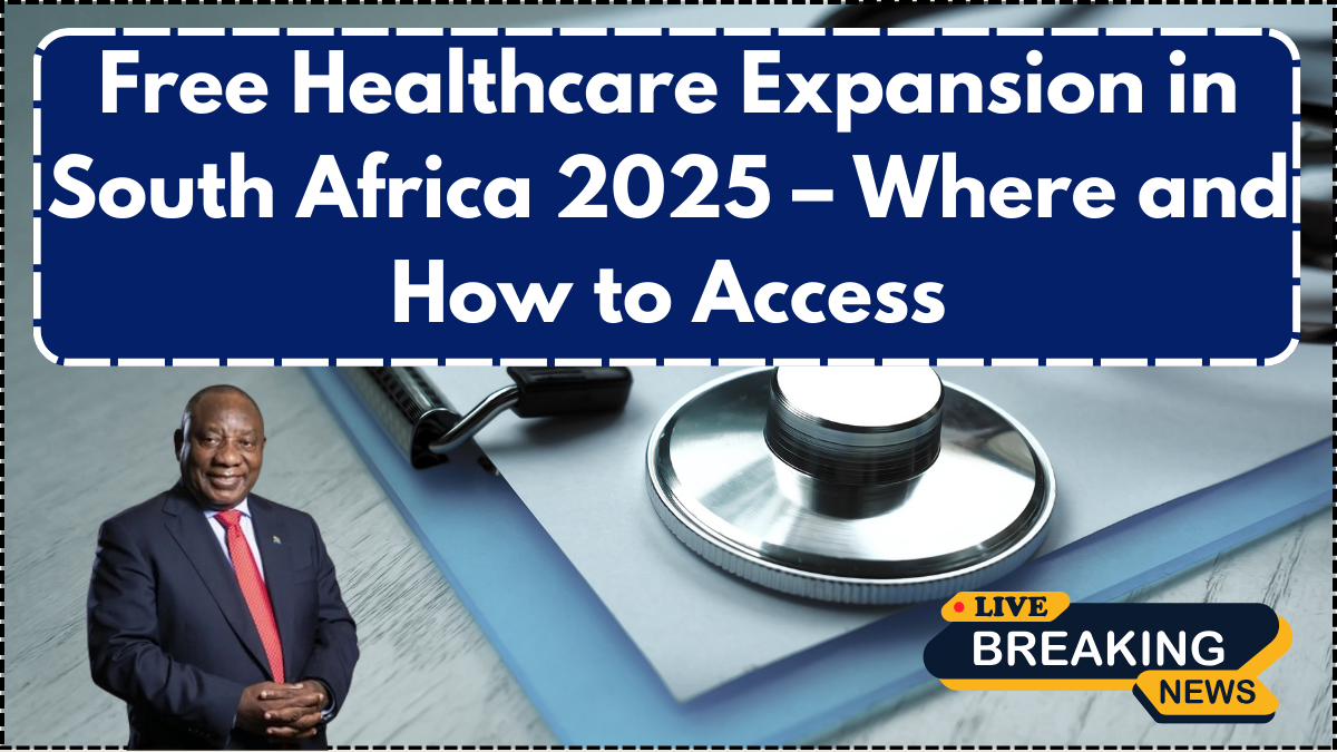 Free Healthcare Expansion in South Africa 2025 – Where and How to Access