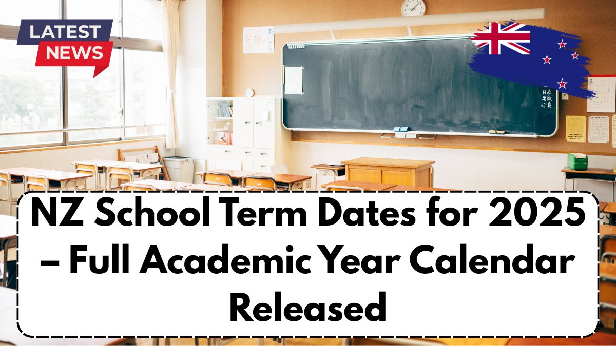 NZ School Term Dates for 2025 – Full Academic Year Calendar Released