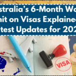 Australia’s 6-Month Work Limit on Visas Explained – Latest Updates for 2025