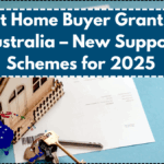 First Home Buyer Grants in Australia – New Support Schemes for 2025