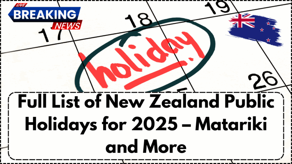 Full List of New Zealand Public Holidays for 2025 – Matariki and More