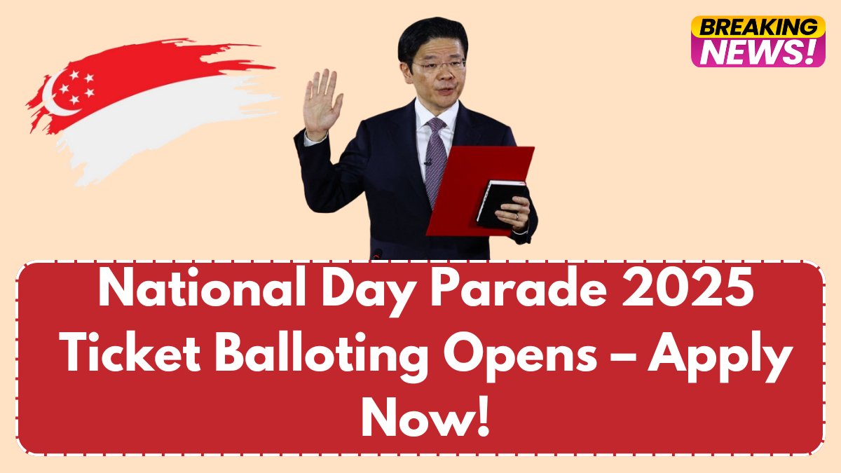National Day Parade 2025 Ticket Balloting Opens – Apply Now!
