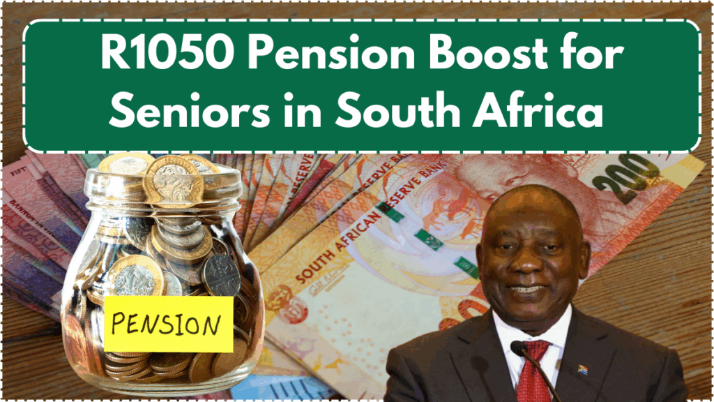 R1050 Pension Boost for Seniors in South Africa – Payout Details & Eligibility