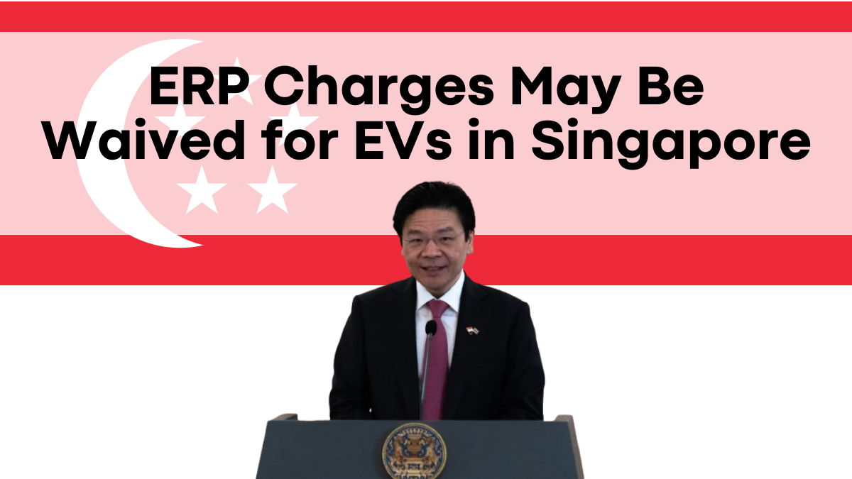 ERP Charges May Be Waived for EVs in Singapore – Are You Eligible?