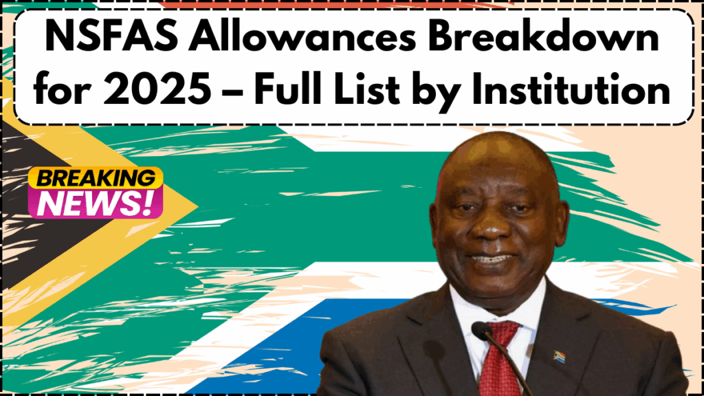 NSFAS Allowances Breakdown for 2025 – Full List by Institution