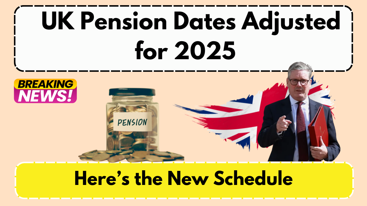 UK Pension Dates Adjusted for 2025 – Here’s the New Schedule