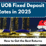 Latest UOB Fixed Deposit Rates in 2025 – How to Get the Best Returns