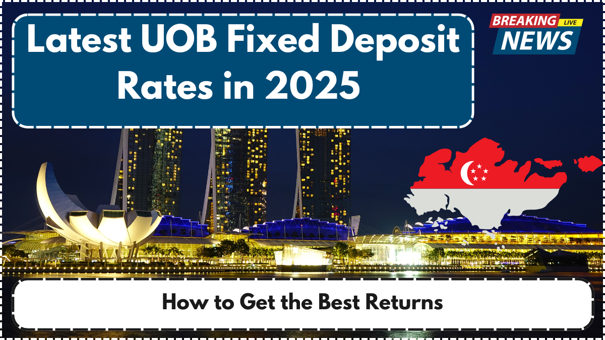 Latest UOB Fixed Deposit Rates in 2025 – How to Get the Best Returns