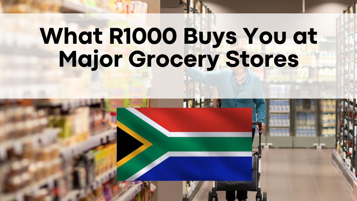 What R1000 Buys You at Major Grocery Stores in South Africa – 2025 Comparison