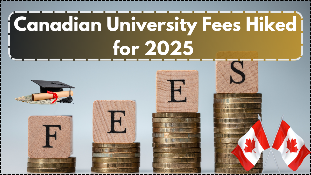 Canadian University Fees Hiked for 2025 – Full List and Details