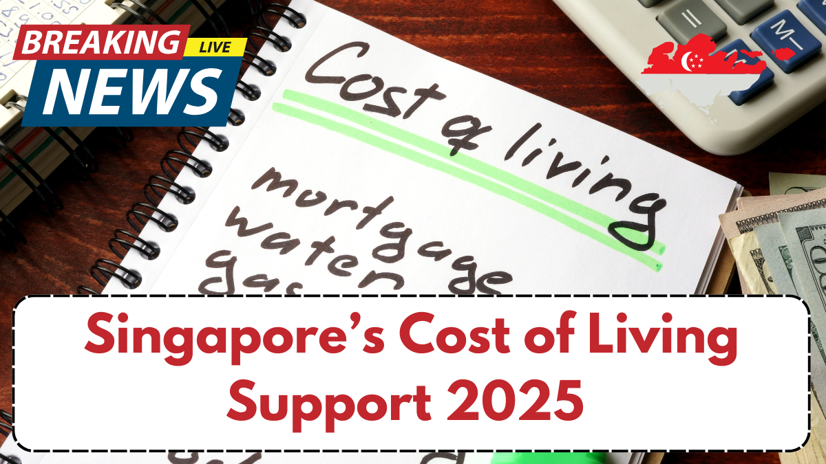 Singapore’s Cost of Living Support 2025 – New Benefits Announced