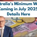 Australia's Minimum Wage Hike Coming in July 2025 – Full Details Here