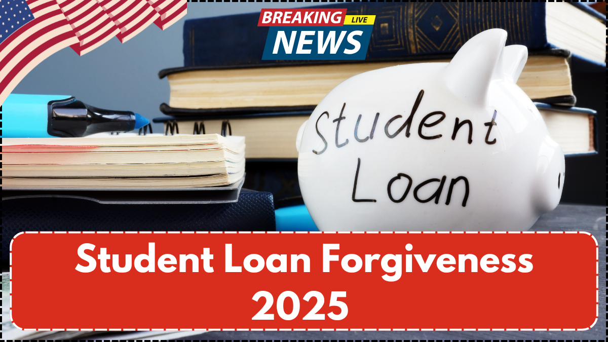 Student Loan Forgiveness 2025 – What Borrowers Need to Know