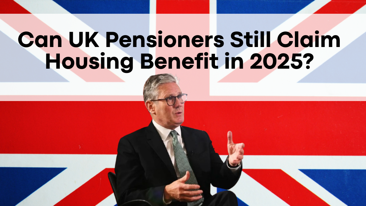 Can UK Pensioners Still Claim Housing Benefit in 2025? Eligibility Guide