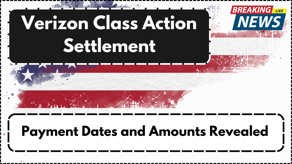 Verizon Class Action Settlement – Payment Dates and Amounts Revealed