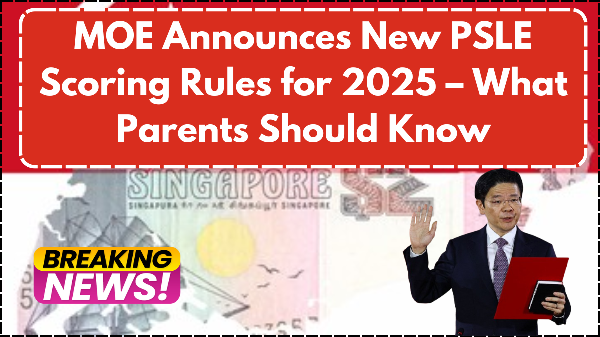 MOE Announces New PSLE Scoring Rules for 2025 – What Parents Should Know