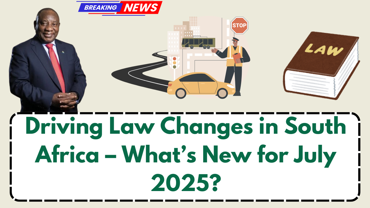 Driving Law Changes in South Africa – What’s New for July 2025?