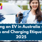 Driving an EV in Australia – Top Rules and Charging Etiquette in 2025