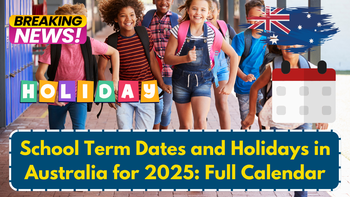 School Term Dates and Holidays in Australia for 2025: Full Calendar
