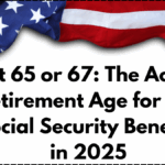Not 65 or 67: The Actual Retirement Age for Full Social Security Benefits in 2025