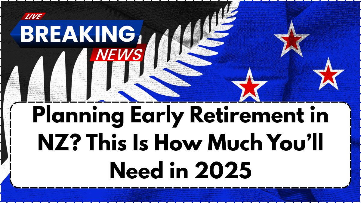 Planning Early Retirement in NZ? This Is How Much You’ll Need in 2025