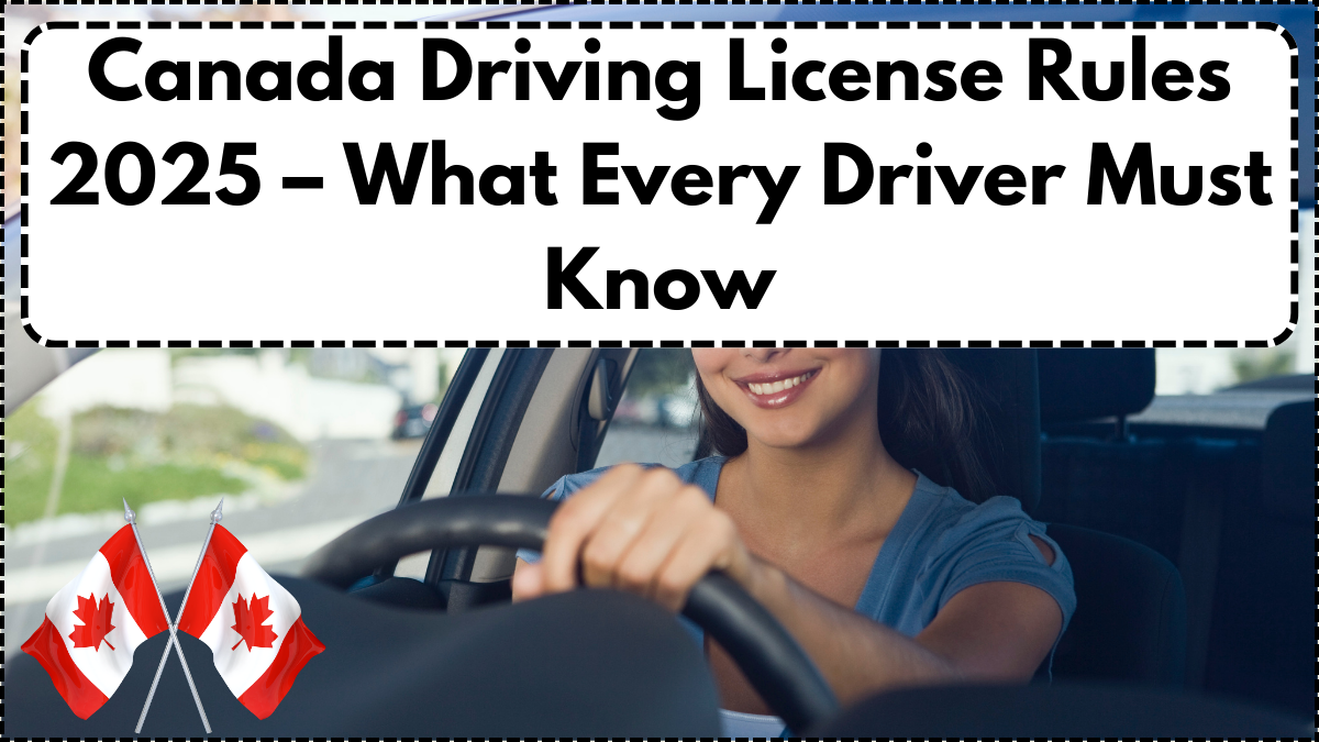 Canada Driving License Rules 2025 – What Every Driver Must Know