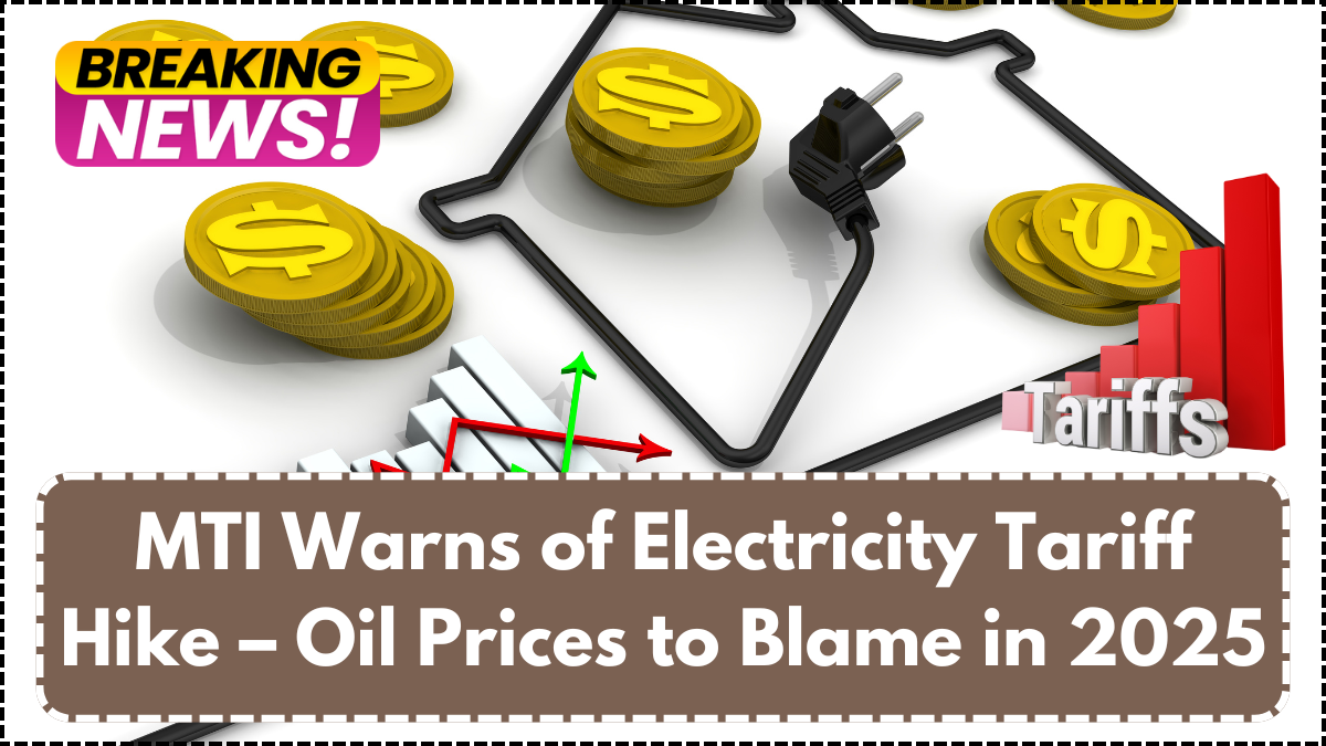 MTI Warns of Electricity Tariff Hike – Oil Prices to Blame in 2025