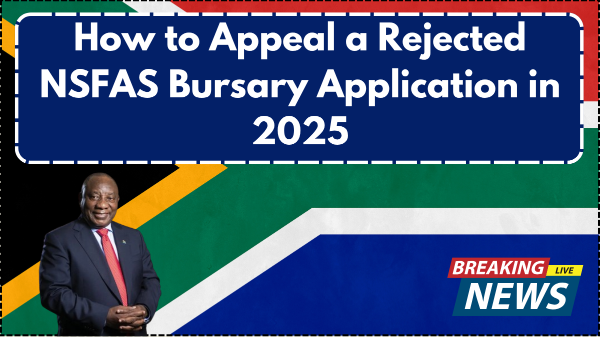 How to Appeal a Rejected NSFAS Bursary Application in 2025