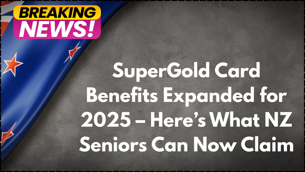 SuperGold Card Benefits Expanded for 2025 – Here’s What NZ Seniors Can Now Claim