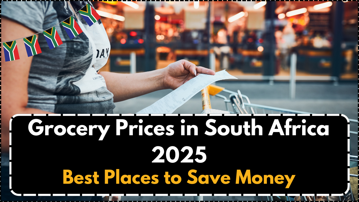 Grocery Prices in South Africa 2025 – Best Places to Save Money