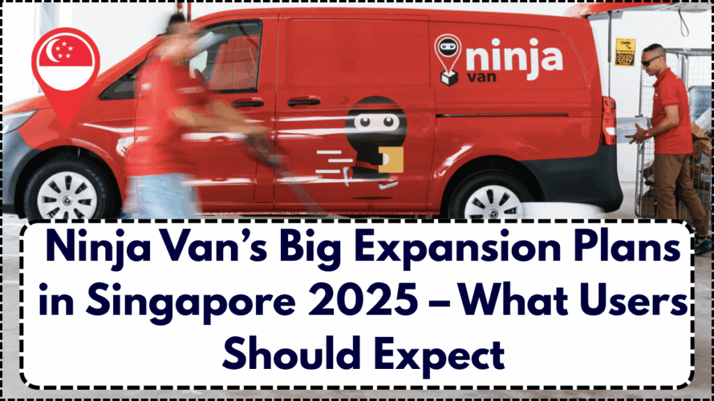 Ninja Van’s Big Expansion Plans in Singapore 2025 – What Users Should Expect