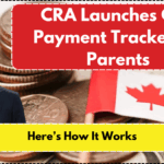 CRA Launches CCB Payment Tracker for Parents – Here’s How It Works