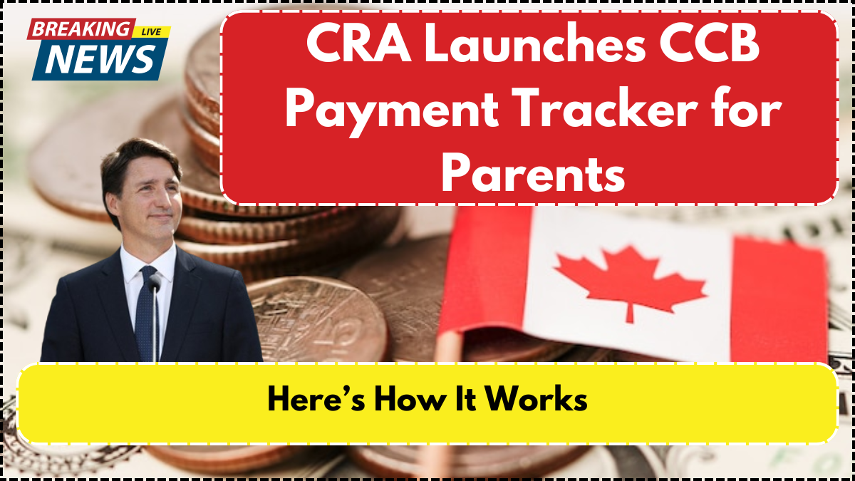 CRA Launches CCB Payment Tracker for Parents – Here’s How It Works