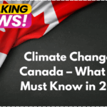 Climate Change in Canada – What You Must Know in 2025