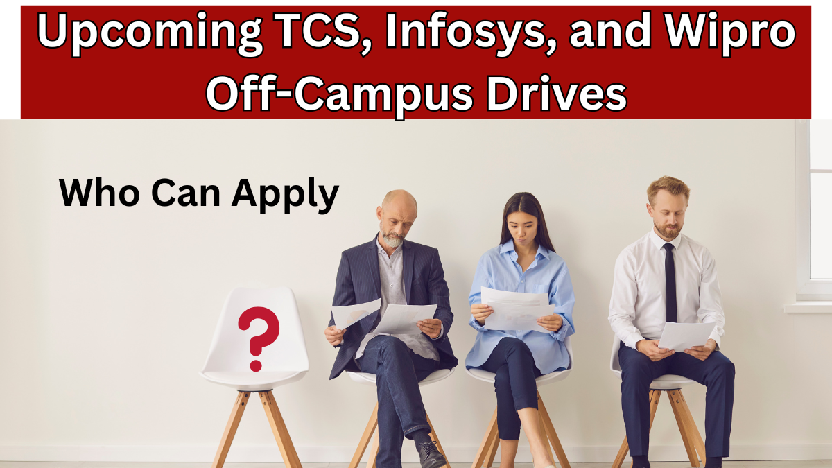 Upcoming TCS, Infosys, and Wipro Off-Campus Drives