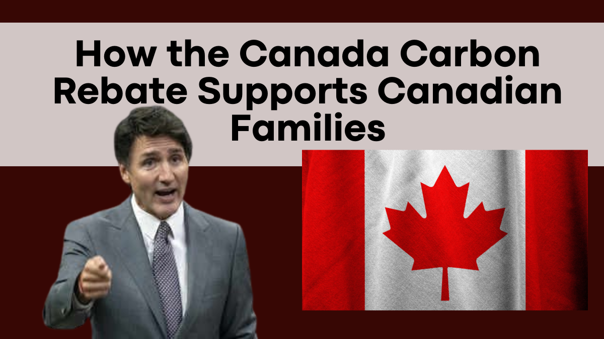 How the Canada Carbon Rebate Supports Canadian Families in 2025
