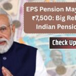 EPS Pension May Rise to ₹7,500: Big Relief for Indian Pensioners